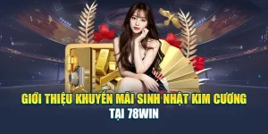 Giới Thiệu Khuyến Mãi Sinh Nhật Kim Cương Tại 78WIN 2 Giới Thiệu Khuyến Mãi Sinh Nhật Kim Cương Tại 78WIN