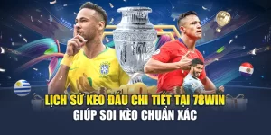 Lịch Sử Kèo Đấu Chi Tiết Tại 78WIN Giúp Soi Kèo Chuẩn Xác 3 Lịch Sử Kèo Đấu Chi Tiết Tại 78WIN Giúp Soi Kèo Chuẩn Xác