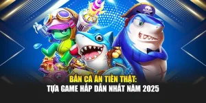 Bắn Cá Ăn Tiền Thật: Tựa Game Hấp Dẫn Nhất Năm 2025 7 Bắn Cá Ăn Tiền Thật: Tựa Game Hấp Dẫn Nhất Năm 2025