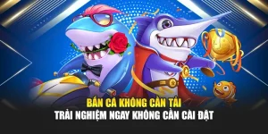 Bắn Cá Không Cần Tải – Chơi Ngay Trực Tuyến FREE 10 Bắn Cá Không Cần Tải – Trải Nghiệm Ngay Không Cần Cài Đặt