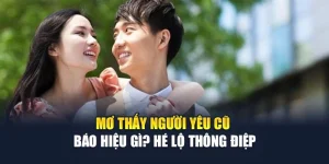 Mơ Thấy Người Yêu Cũ Báo Hiệu Gì? Hé Lộ Thông Điệp 6 Mơ Thấy Người Yêu Cũ Báo Hiệu Gì? Hé Lộ Thông Điệp
