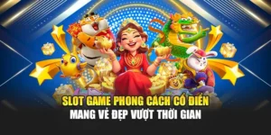 Slot Game Phong Cách Cổ Điển Mang Vẻ Đẹp Vượt Thời Gian 1 Slot Game Phong Cách Cổ Điển Mang Vẻ Đẹp Vượt Thời Gian