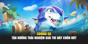 Combo Cá - Tận Hưởng Trải Nghiệm Giải Trí Đầy Cuốn Hút 4 Combo Cá - Tận Hưởng Trải Nghiệm Giải Trí Đầy Cuốn Hút