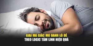 Giải Mã Giấc Mơ Đánh Lô Đề Theo Logic Tâm Linh Hiệu Quả 6 Giải Mã Giấc Mơ Đánh Lô Đề Theo Logic Tâm Linh Hiệu Quả
